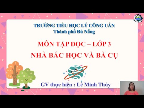 Video Lớp 3 - Môn: Tập đọc kê chuyện - Bài: NHÀ BÁC HỌC VÀ... - YouTube
