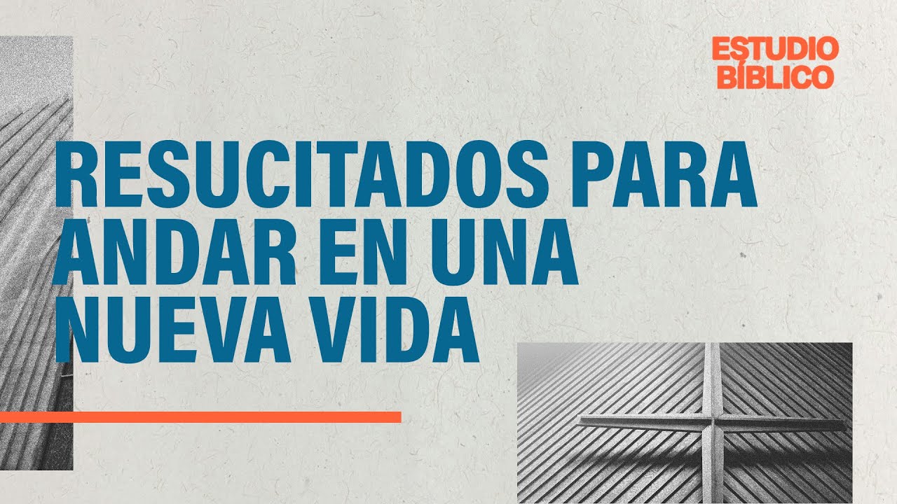 Romanos 6 | Resucitados para andar en una nueva vida | Randall y Alexandra González