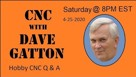 CNC With Dave Gatton - Hobby CNC Q & A