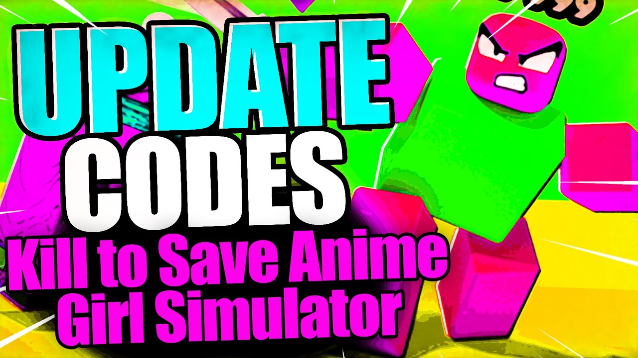 Kill to Save Anime Girl Simulator Codes - Roblox December 2023 