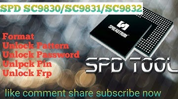 how to SPD Spreadtrum CPU Format unlock Frp pattern password pin CPU SC9830/SC9831/SC9832
