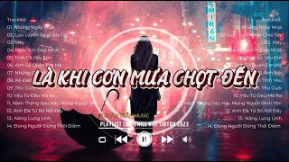 NGHE LÀ NGỦ | Là Khi Cơn Mưa Chợt Đến...Những Ngày Mưa | Nhạc Lofi Chill Nhẹ Nhàng Hot Tiktok 2023
