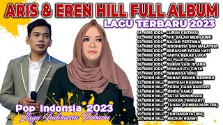 Aris Idol & Eren Hill Full Album Pop Indonesia Terbaru | Lagu Pop Indonesia 2023 | Lagu Terbaru 2023