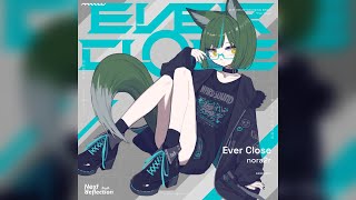 nora2r - Ever Close