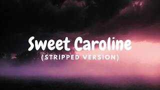 Sweet Caroline (Stripped Version)
