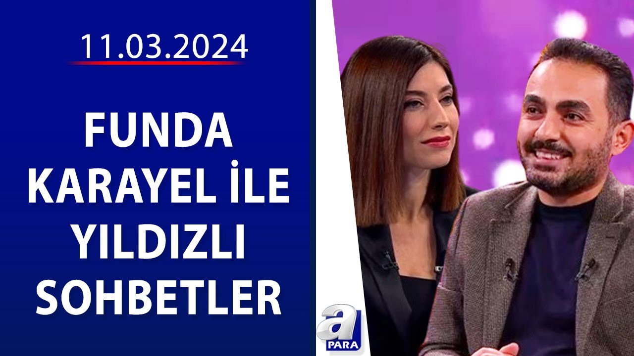 Funda Karayel İle Yıldızlı Sohbetler - Beyhan Budak - 11.03.2024 | A Para