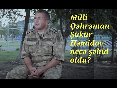 Milli Qəhrəman Şükür Həmidov kimdir?