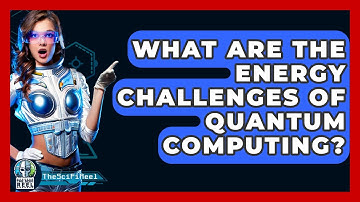 What Are The Energy Challenges Of Quantum Computing? - The SciFi Reel