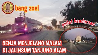 SUASANA SENJA HARI MENJELANG MALAM DI JALINSUM TANJUNG ALAM PADAT KENDARAAN @bangzoel60