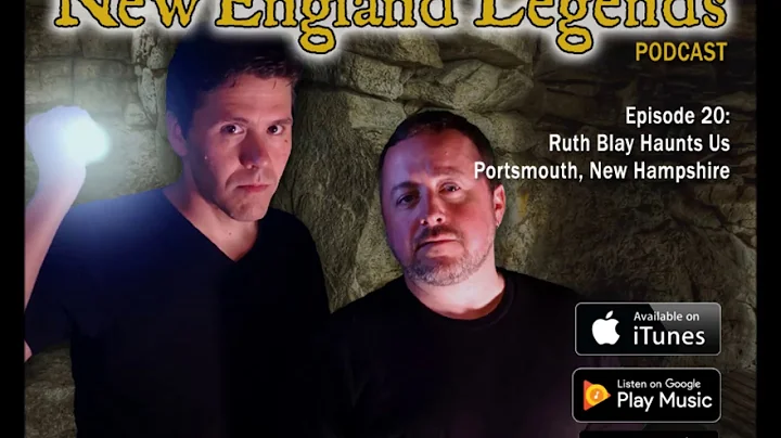 New England Legends Podcast 20 - Ruth Blay Haunts Us