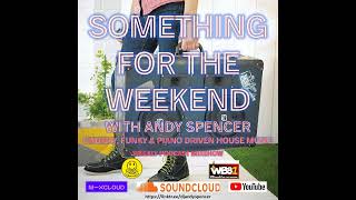 Something For The Weekend with Andy Spencer - Show 230