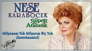 Neşe Karaböcek - Milyonum Yok Milyarım Hiç Yok (Enstrümantal)