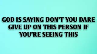 God Is Saying: DON’T YOU DARE Give Up on This Person If You’re Seeing This || psychology Facts