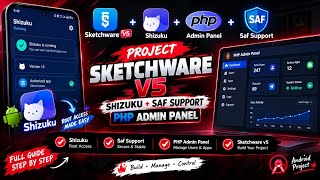 🔥 Sketchware Pro V5 Project | Shizuku + SAF Support + PHP Admin Panel | Full Setup