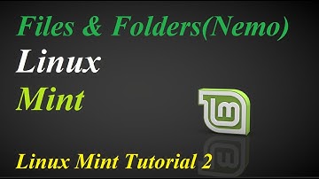Linux Mint Tutorial-2 :Files & Folders in Mint (Nemo)