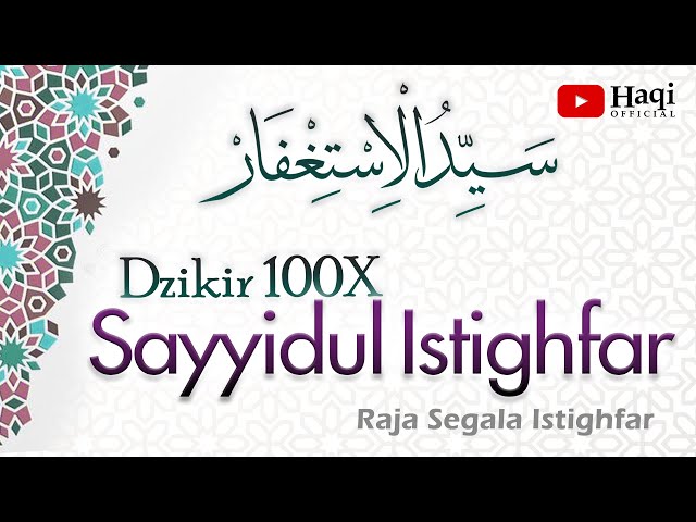 Sayyidul Istighfar 100x - سيد الاستغفار | Haqi Official class=