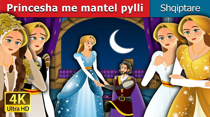 Princesha me mantel pylli | The Forest Cloaked Princess Story in Albanian | @AlbanianFairyTales