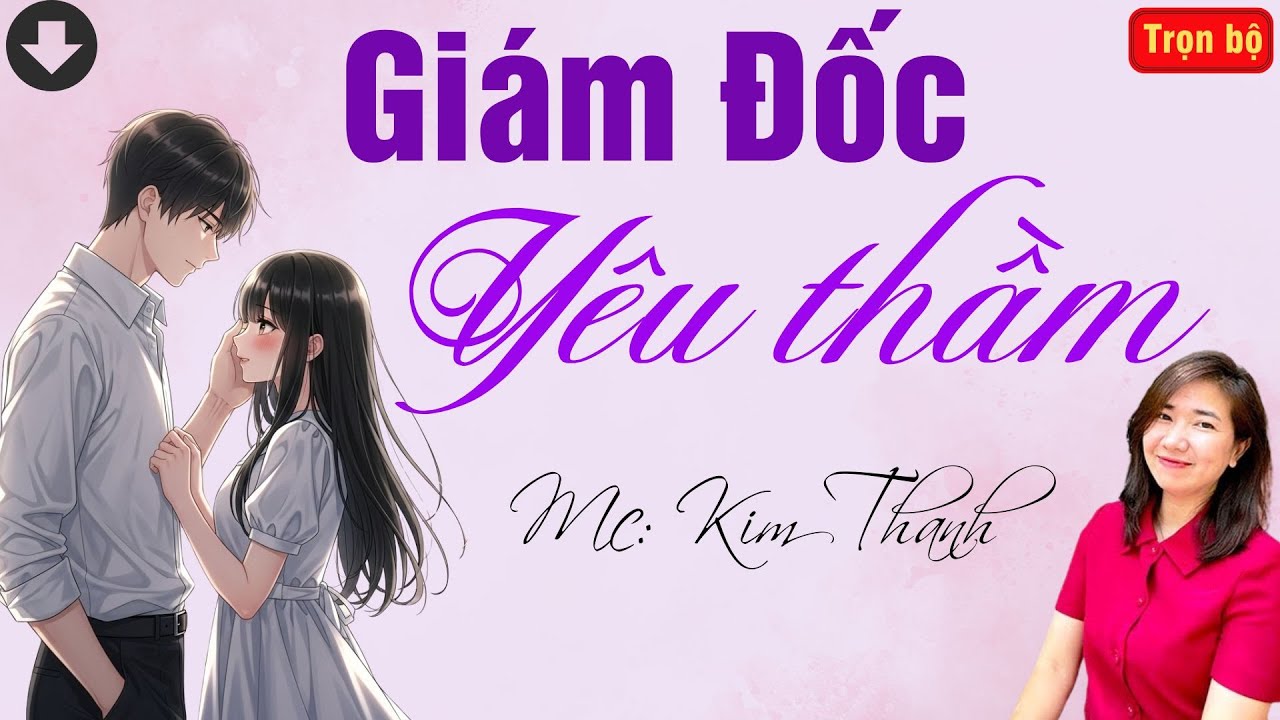 TRUYỆN HAY RADIO: GIÁM ĐỐC YÊU THẦM | TỔNG HỢP TRUYỆN HAY MC KIM THANH DIỄN ĐỌC.