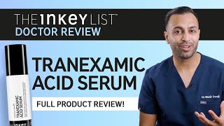 Doctor's Honest Review of Tranexamic Acid Serum | The INKEY List