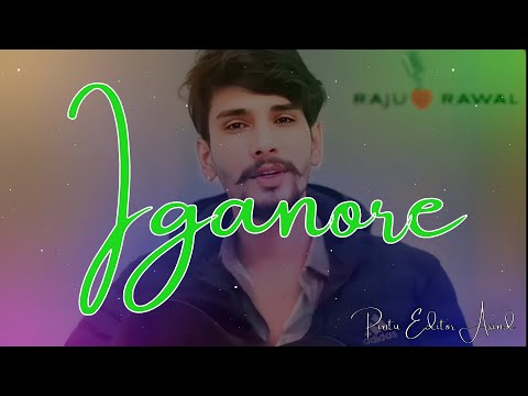 iganore|| Slowed reverb song || lo-fi remix raju rawal song ||