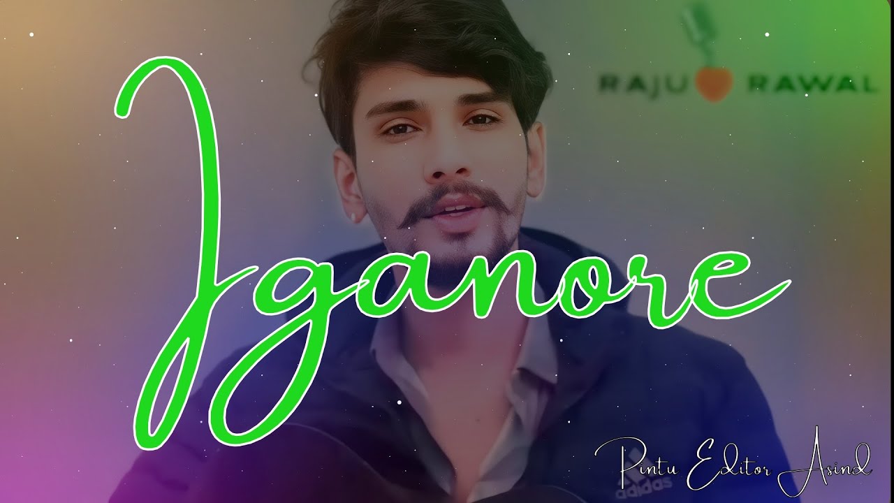 iganore|| Slowed reverb song || lo-fi remix raju rawal song ||