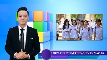 BÍ QUYẾT BỨT PHÁ 8+ ĐIỂM THI NGỮ VĂN 9 VÀO 10 | TIẾN LƯỢNG VLOG