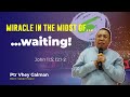 Miracle in the midst of waiting  ptr vhey galman