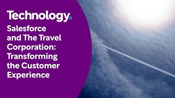Salesforce and The Travel Corporation: Transforming the customer experience