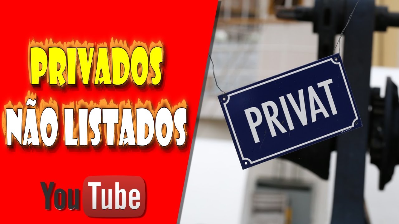 Vídeos Privados e Não Listados no  