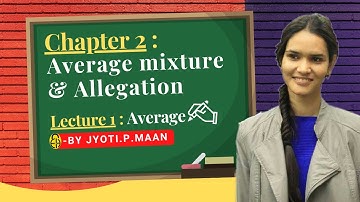 Chapter 2 : Average mixture & Allegation | L-1 | Average | GATE/ESE by JYOTI PRAKASH MAAN