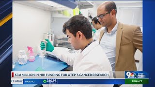 UTEP pharmacy school gets nearly $4M in grant funding to do research in the fight against cancer