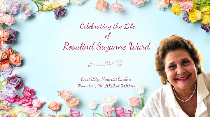 Celebrating The Life of Rosalind Suzanne Ward
