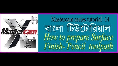 How to prepare surface Finish pencil  toolpath in mastercam x5(বাংলা টিউটোরিয়াল)Class=14
