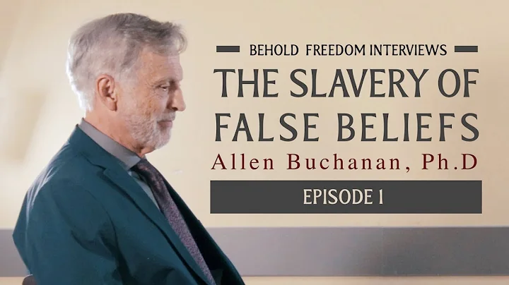 The Slavery of False Beliefs | Allen E. Buchanan |...