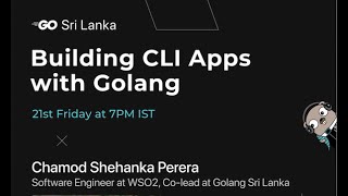 Building CLI Apps with Golang. by Chamod Shehanka Perera | Golang Sri Lanka January Meetup