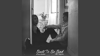 Built To Be Bad (with Alex Sampson)