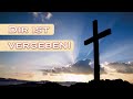 Dir ist vergeben! - Motivation und Inspiration durch biblische Verheißungen