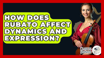 How Does Rubato Affect Dynamics And Expression? - Classical Serenade