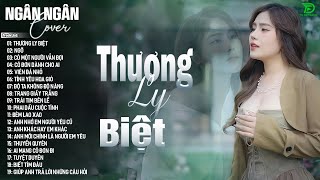 THƯƠNG LY BIỆT,NGỠ,THUYỀN QUYÊN- ALLBUM BALLAD TOP XU HƯỚNG CỰC HÓT 2025 -NGÂN NGÂN COVER TRIỆU VIEW