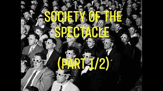 Guy Debord's "Society of Spectacle" (Part 1/2)