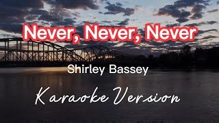 NEVER, NEVER, NEVER | SHIRLEY BASSEY | KARAOKE VERSION