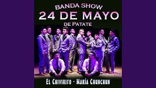 Miniatura del video "Banda Show 24 de Mayo de Patate - El Chivirito, María Chunchun"