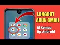 Cara Keluar atau Longout Akun Gmail Google di Semua Hp Android