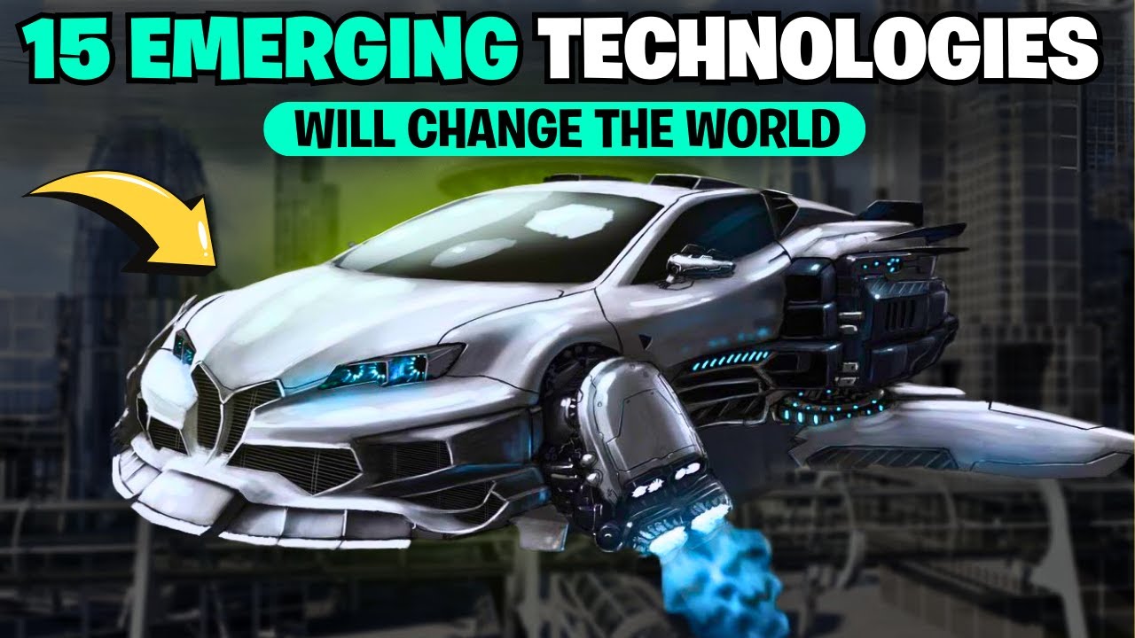 15 Emerging Technologies that Will Change the World - YouTube