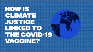 How is climate justice linked to the covid-19 vaccine?