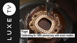 Piaget celebrates its 150th anniversary with iconic models