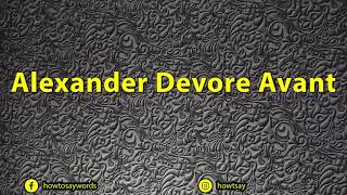 How To Pronounce Alexander Devore Avant Content