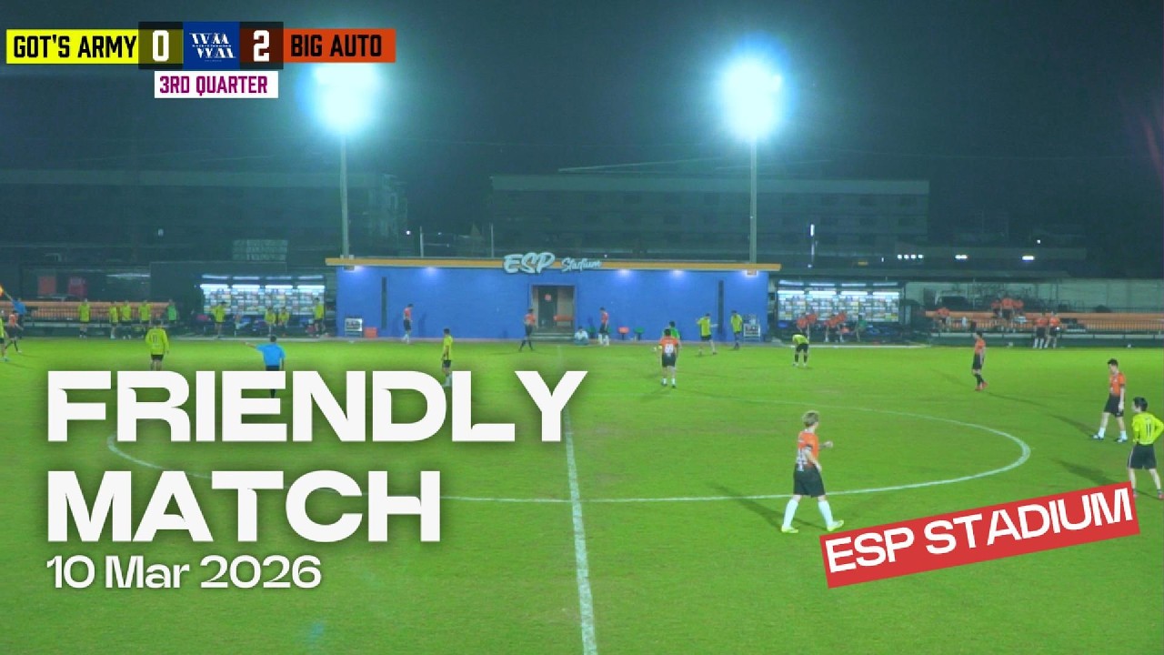 Got's Army FC vs Big Auto FC | 10 March 2026 | 3rd Quarter | สนาม ESP ...