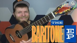 The Baritone EP - A short, but sweet collection of Baritone Melodies (Kickstarter NOW LIVE!) 🤙