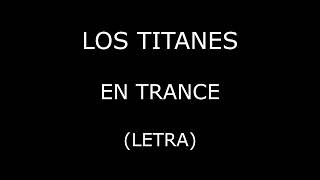 Los Titanes - En trance (Letra/Lyrics)